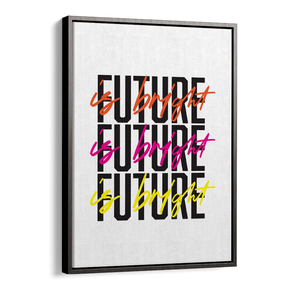 The Future is Bright By Frankie Kerr-dineen Quotes Posters Wall Art Prints in Black Floater Frame