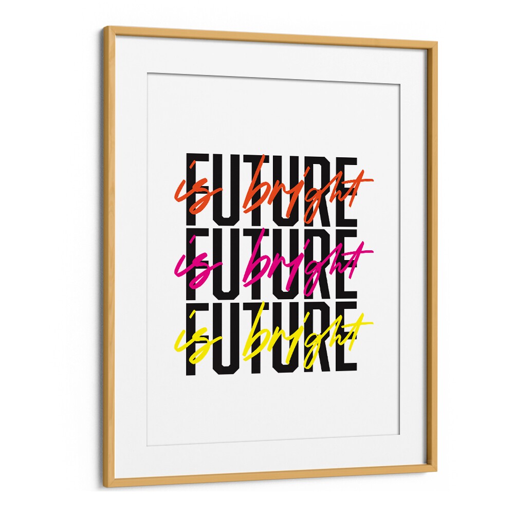The Future is Bright By Frankie Kerr-dineen Quotes Posters Wall Art Prints in Oak Wood Frame With Mount