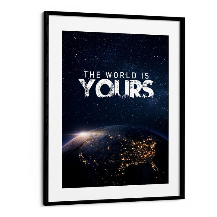 Stunning "THE WORLD IS YOURS, QUOTES" typography poster framed, perfect for inspiring your space.