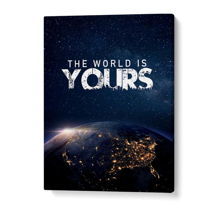 Transform your space with THE WORLD IS YOURS, QUOTES typography poster, inspiring endless possibilities every day.