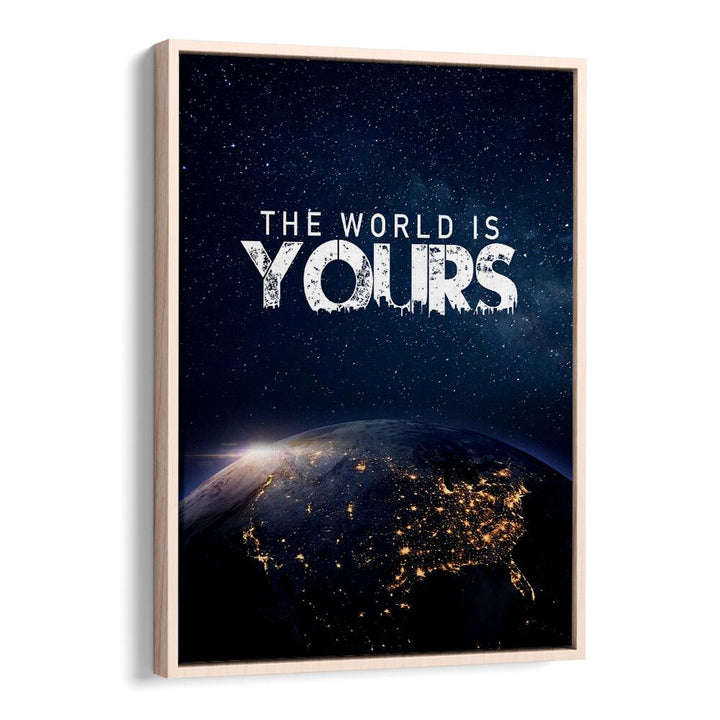 Stunning "THE WORLD IS YOURS, QUOTES" typography poster in a sleek floater frame, perfect for inspiring spaces.