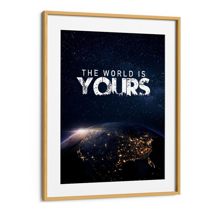Stylish "The World Is Yours" quotes poster in oak frame, perfect for inspiring your space and motivation.