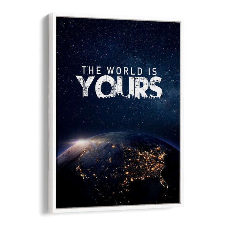 Stylish poster showcasing "THE WORLD IS YOURS, QUOTES," perfect for inspiring your space with motivation.