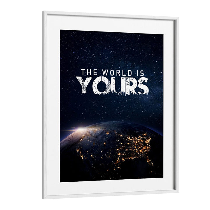 Stylish "THE WORLD IS YOURS, QUOTES" poster in a white frame, perfect for inspiring home decor.