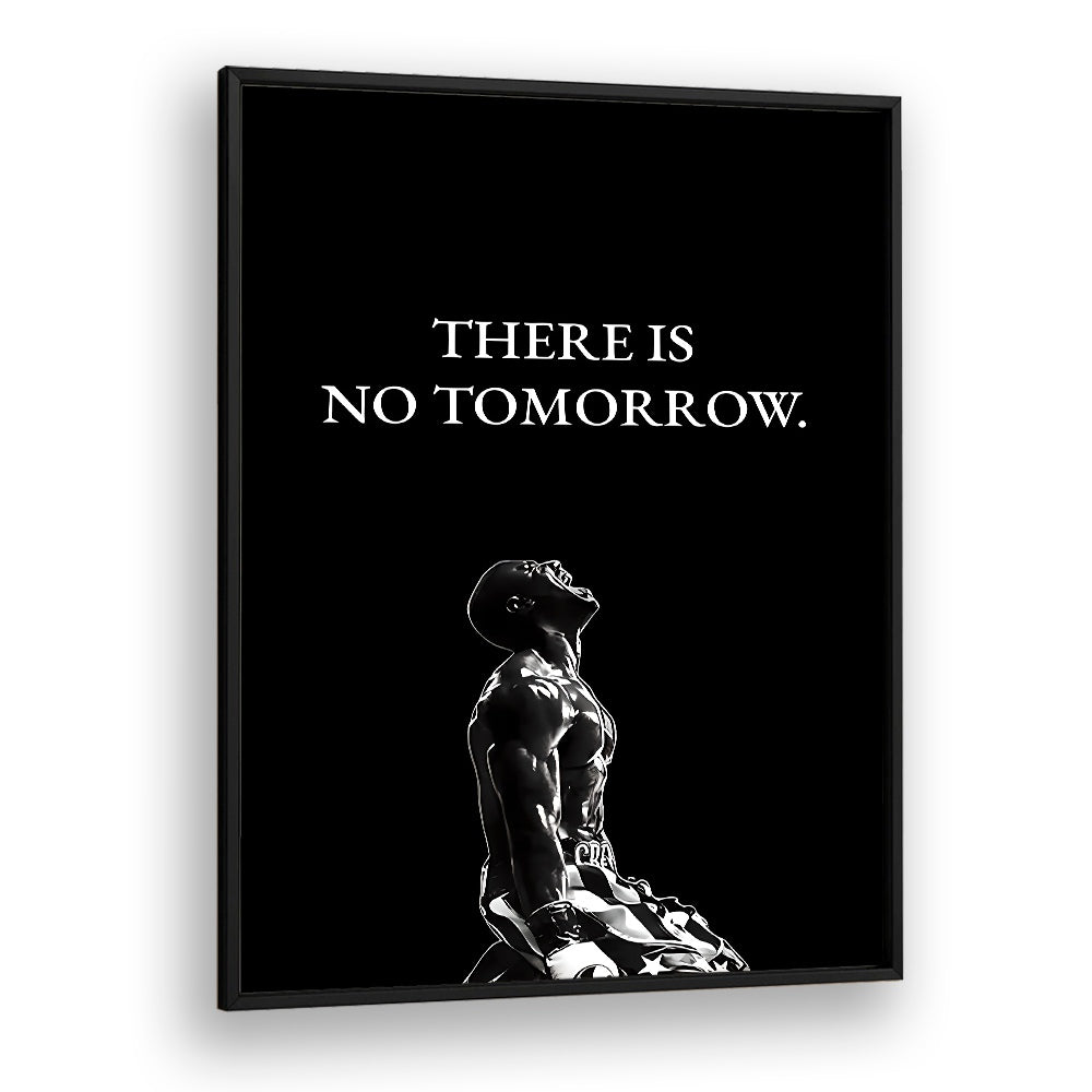 Captivating "There Is No Tomorrow, Quotes" poster in a black frame, perfect for inspiring any space.