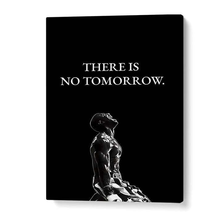 Transform your space with "There Is No Tomorrow, Quotes" typography posters, inspiring motivation and positivity.