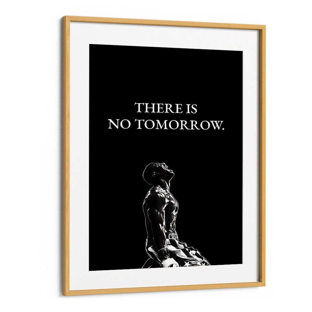 Inspire your space with THERE IS NO TOMORROW, QUOTES typography poster in a stylish oak wood frame.