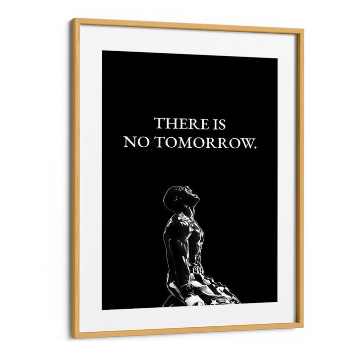 Inspire your space with THERE IS NO TOMORROW, QUOTES typography poster in a stylish oak wood frame.