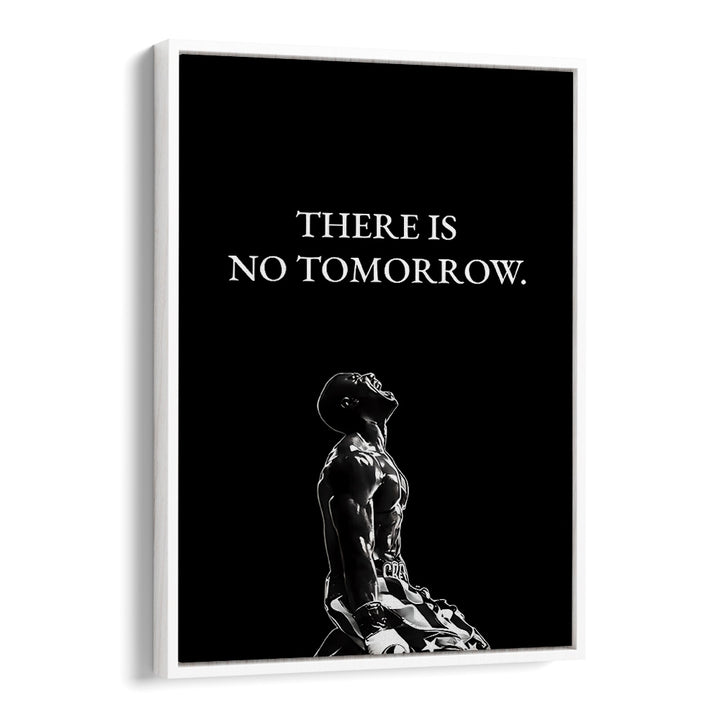 Inspire your space with THERE IS NO TOMORROW, QUOTES & TYPOGRAPHY POSTERS in a stylish white floater frame.
