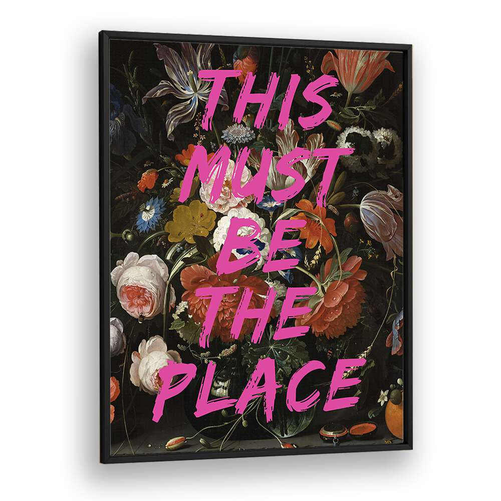 Colorful floral art featuring bold text, "THIS MUST BE A PLACE," perfect for decor. Available as ALTERED ART PRINTS.