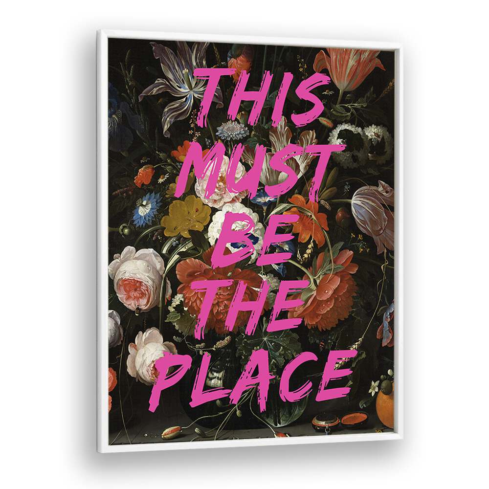 Vibrant floral artwork featuring bold text "THIS MUST BE A PLACE," perfect for enhancing your space with ALTERED ART PRINTS.