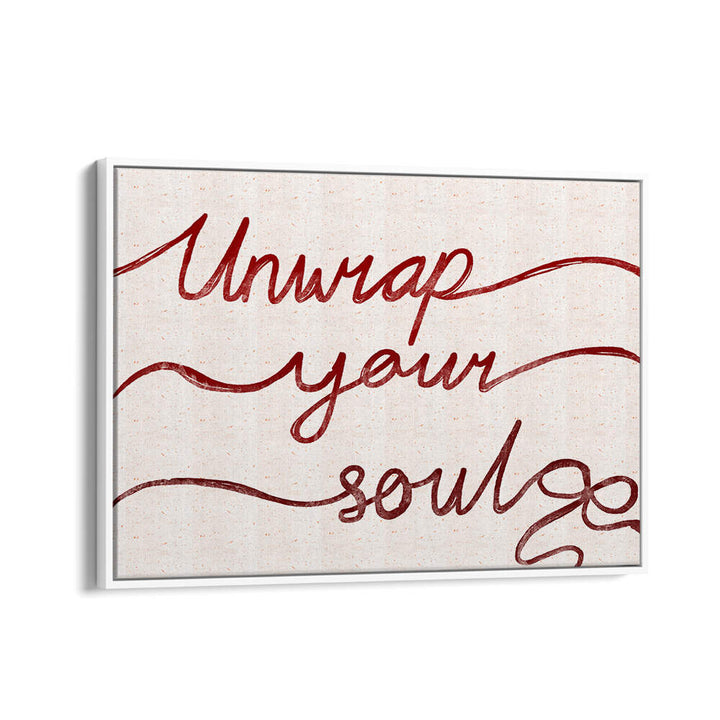 UNWRAP YOUR SOUL , QUOTES & TYPOGRAPHY POSTERS
