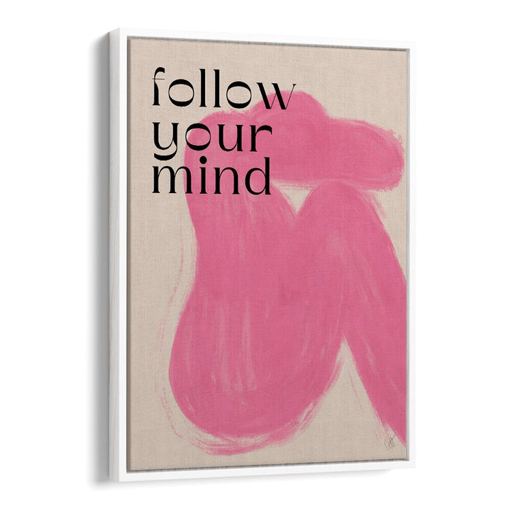 "FOLLOW YOUR MIND, QUOTES poster by Anne-Marie Volfova inspires creativity and positivity in any space."