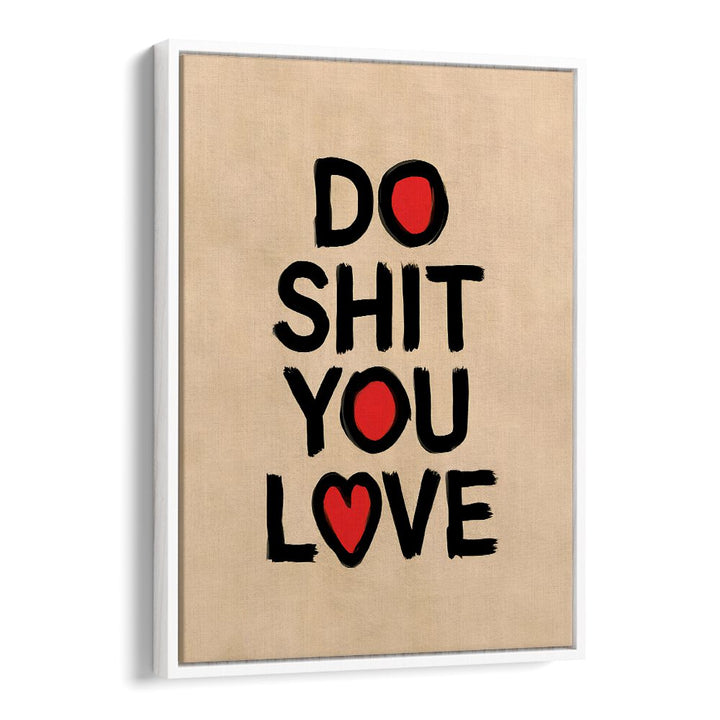 Bold typography poster featuring "DO SHIT YOU LOVE II, QUOTES" by Andreas Magnusson for creative inspiration.