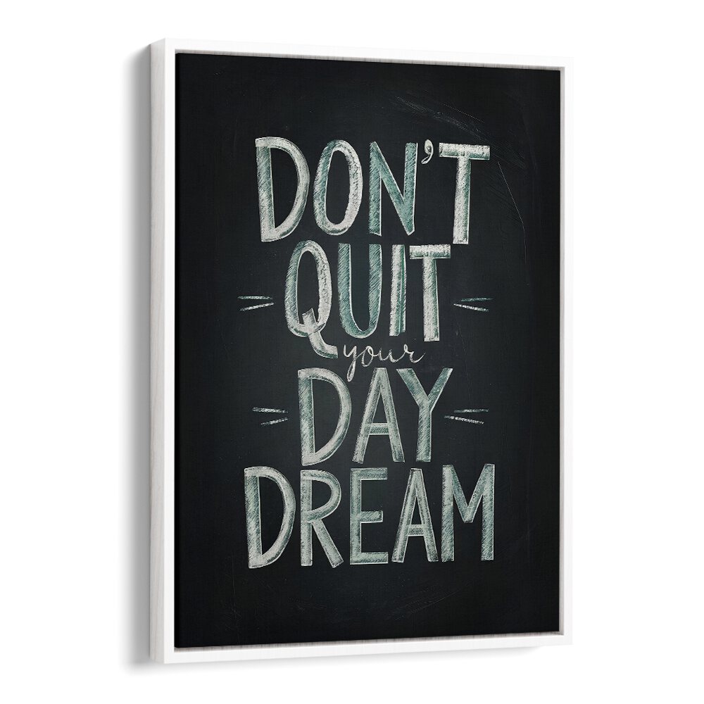 Motivational poster featuring "DON'T QUIT YOUR DAYDREAM, QUOTES" by Andreas Magnusson for a creative space.