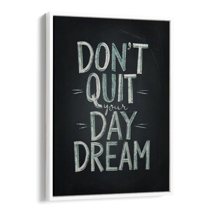 Motivational poster featuring "DON'T QUIT YOUR DAYDREAM, QUOTES" by Andreas Magnusson for a creative space.