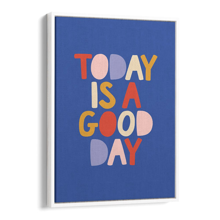 Bright and colorful "Today is a Good Day" poster, perfect for uplifting your space with GOOD DAY, QUOTES inspiration.