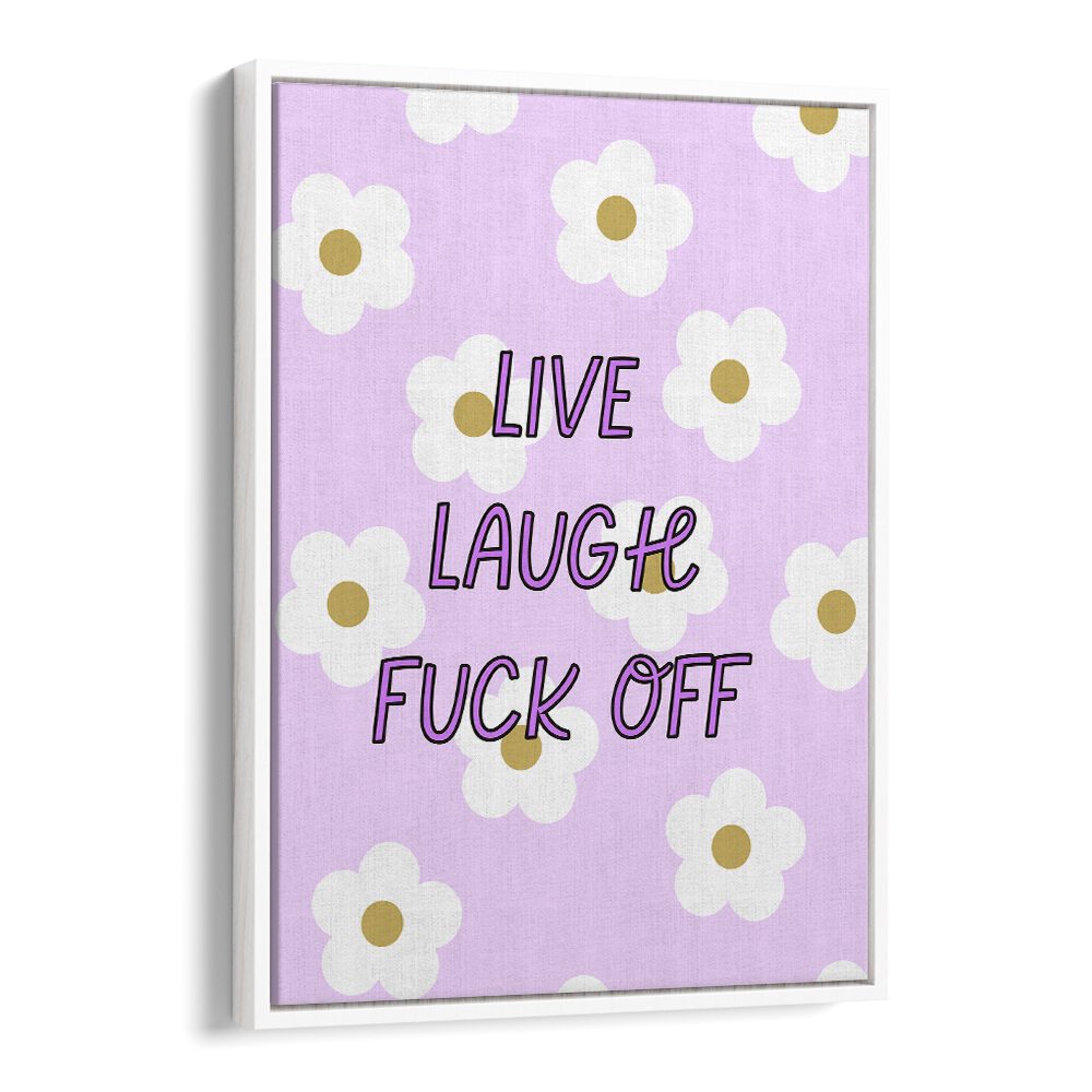 Bold and sassy LIVE LAUGH & FUCK OFF poster, perfect for transforming your space with humor.