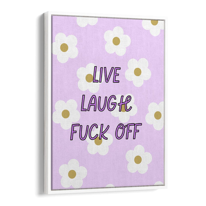 Bold and sassy LIVE LAUGH & FUCK OFF poster, perfect for transforming your space with humor.