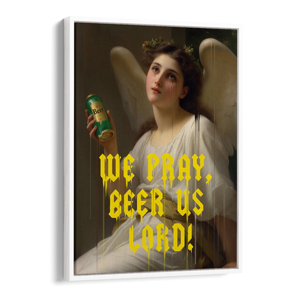 Humorous altered art print "WE PRAY BEER US LORD" by Dikhotomy, blending spirituality with beer culture.