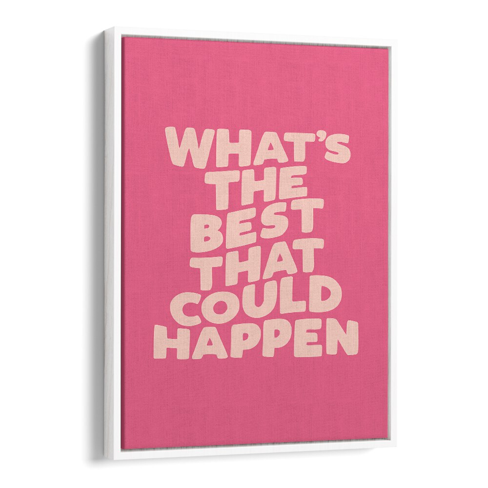 "Bright typography poster featuring 'What's the Best That Could Happen!' for inspiration—perfect for your space. BEST COULD HAPPEN, QUOTES."