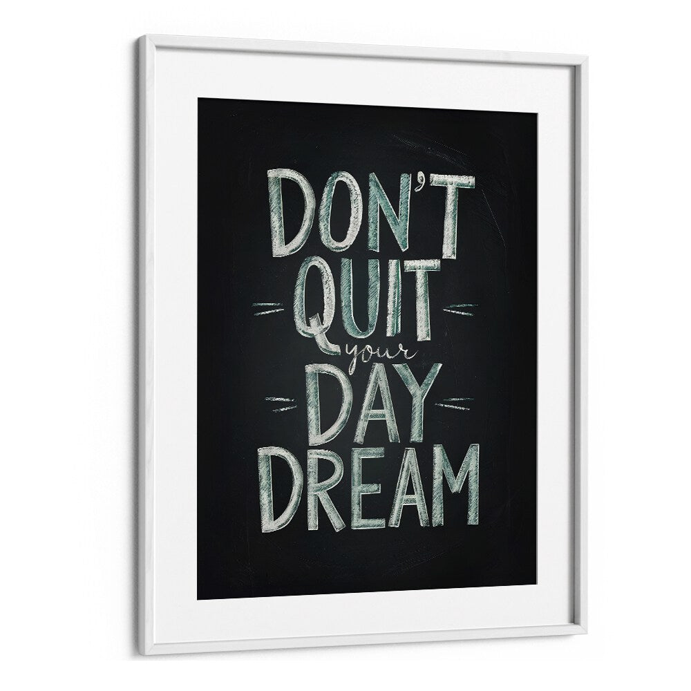Transform your space with the DON'T QUIT YOUR DAYDREAM, QUOTES poster featuring inspiring typography.