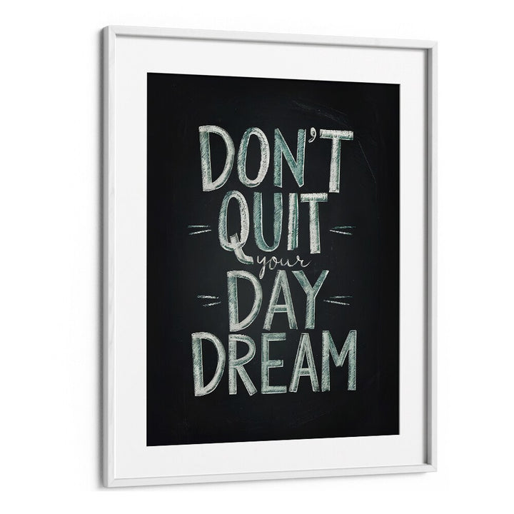 Transform your space with the DON'T QUIT YOUR DAYDREAM, QUOTES poster featuring inspiring typography.