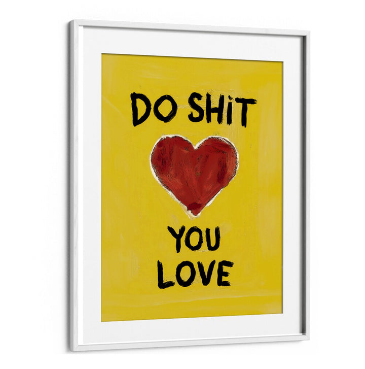 Colorful poster featuring "DO SHIT YOU LOVE, QUOTES" mantra to inspire passion and happiness in daily life.