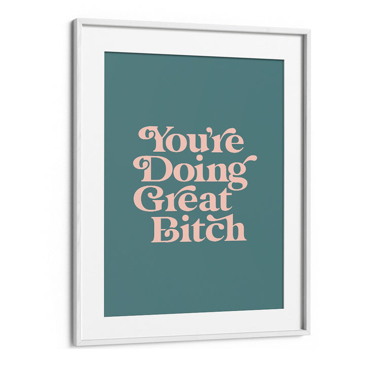 Empower your space with the "GREAT BITCH IV, QUOTES" poster featuring bold typography and inspiration.