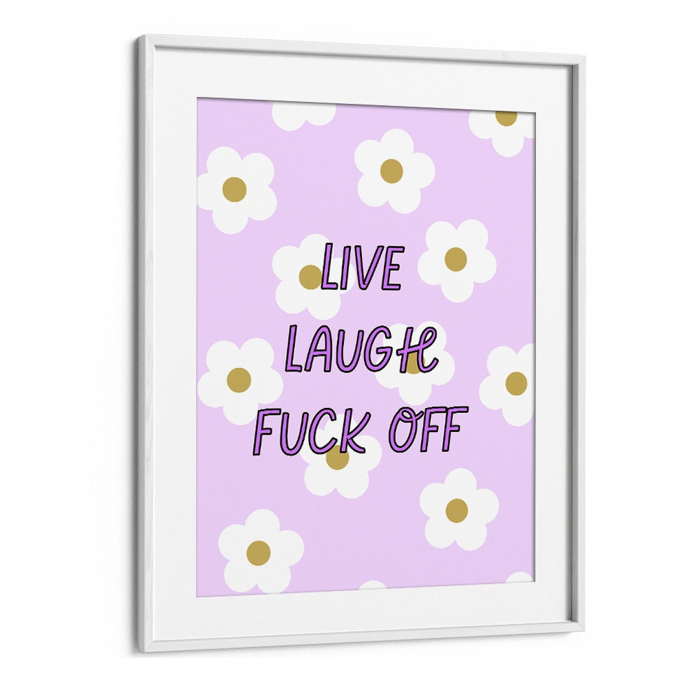 Bold and playful LIVE LAUGH & FUCK OFF poster, perfect for adding humor to any space. Ideal for sassy decor lovers.