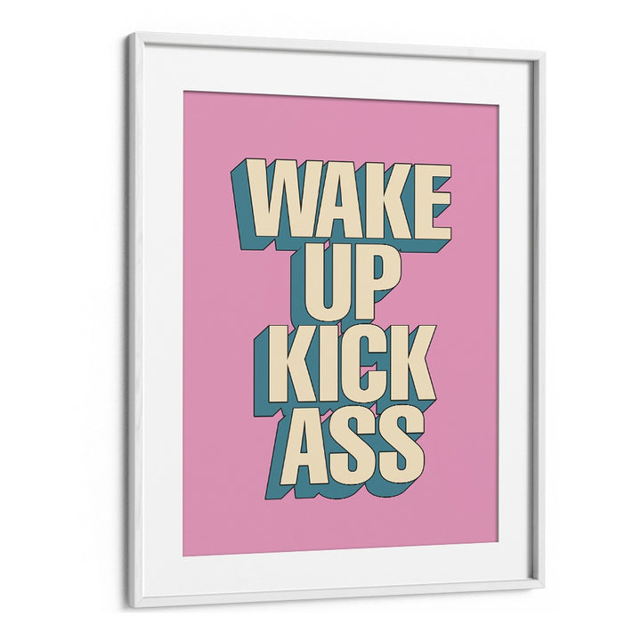Stylish WAKE UP KICK ASS , QUOTES poster by Brett Wilson, perfect for daily motivation and transforming your space.