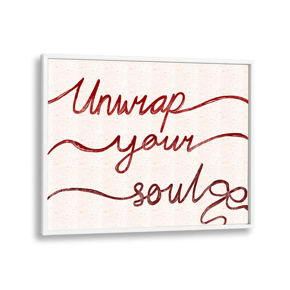 UNWRAP YOUR SOUL , QUOTES & TYPOGRAPHY POSTERS