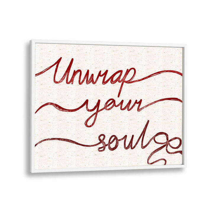 UNWRAP YOUR SOUL , QUOTES & TYPOGRAPHY POSTERS