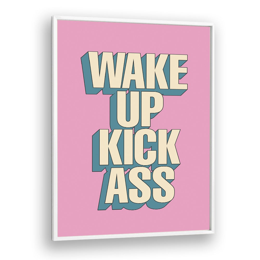 Bold "WAKE UP KICK ASS , QUOTES" typography poster perfect for inspiring motivation in any space. Transform your environment!