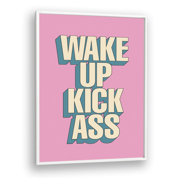 Bold "WAKE UP KICK ASS , QUOTES" typography poster perfect for inspiring motivation in any space. Transform your environment!