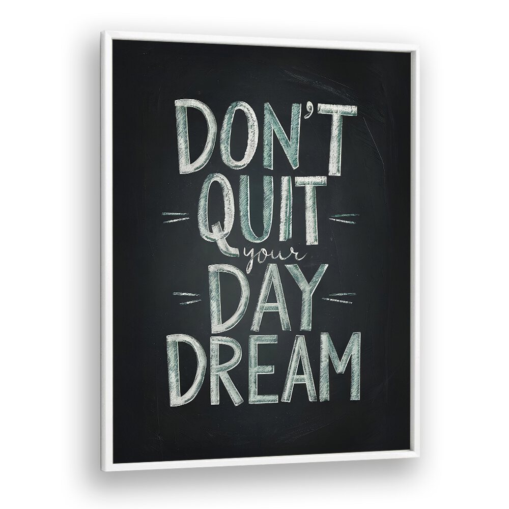 Transform your space with the inspiring DON'T QUIT YOUR DAYDREAM, QUOTES typography poster by Andreas Magnusson.