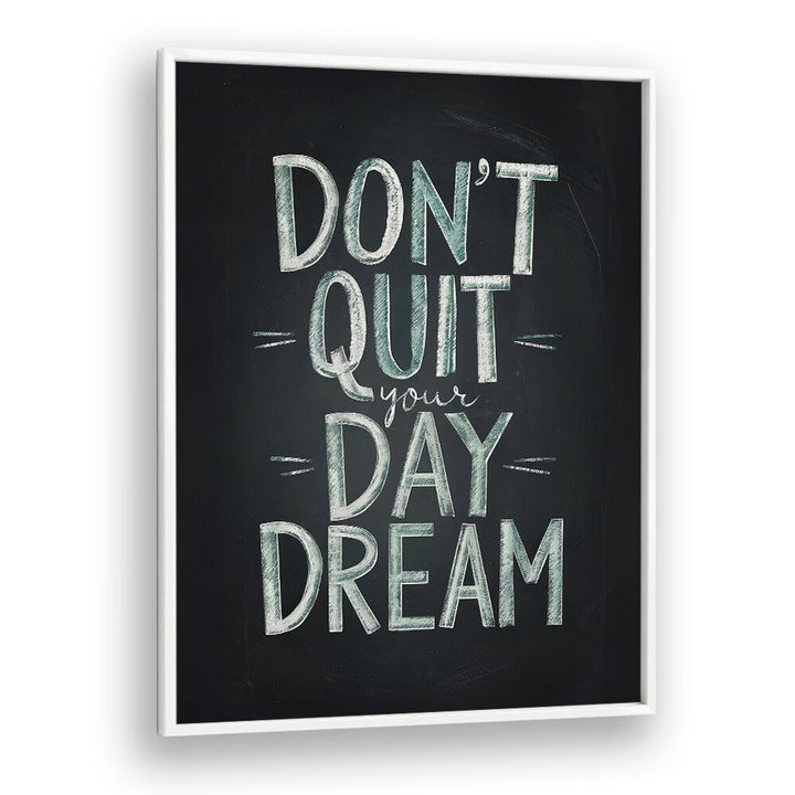 Transform your space with the inspiring DON'T QUIT YOUR DAYDREAM, QUOTES typography poster by Andreas Magnusson.