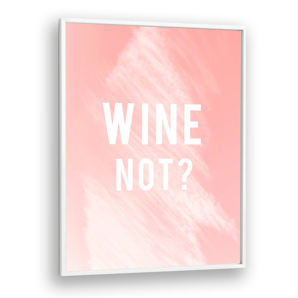 Stylish WINE NOT , QUOTES poster enhances home decor with creativity and charm, perfect for any room.