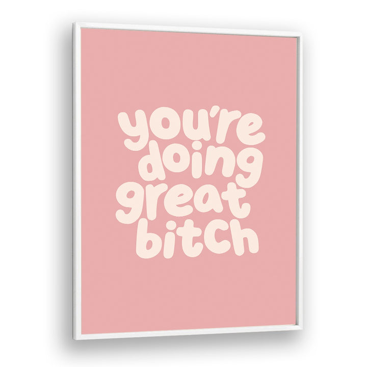 Empower your space with GREAT BITCH III, QUOTES poster by Brett Wilson, inspiring confidence and positivity.