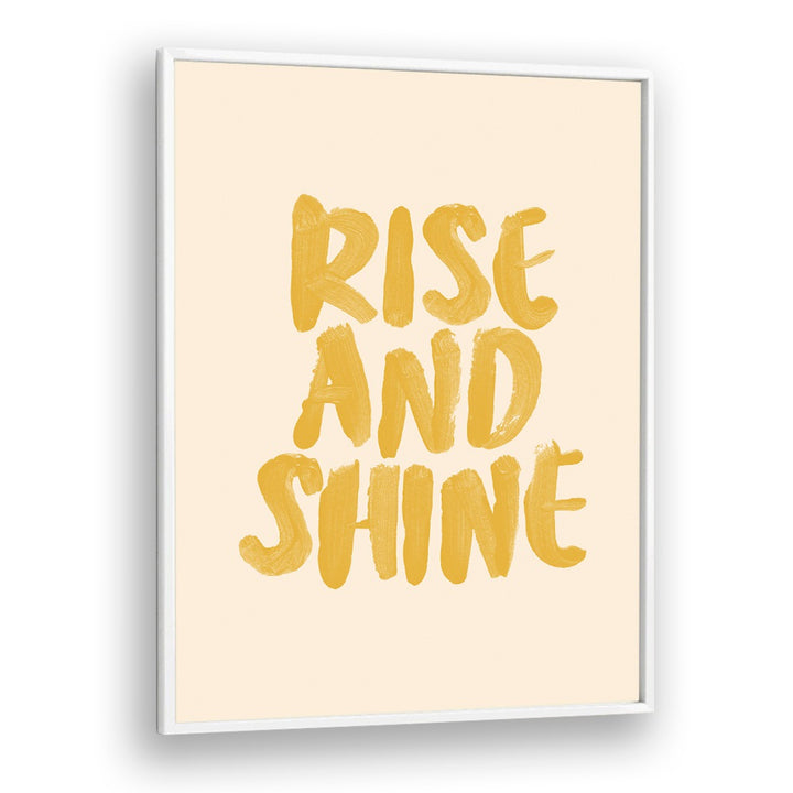 Bright yellow "RISE AND SHINE, QUOTES" poster by Brett Wilson to inspire your space and mindset. Perfect for motivation!