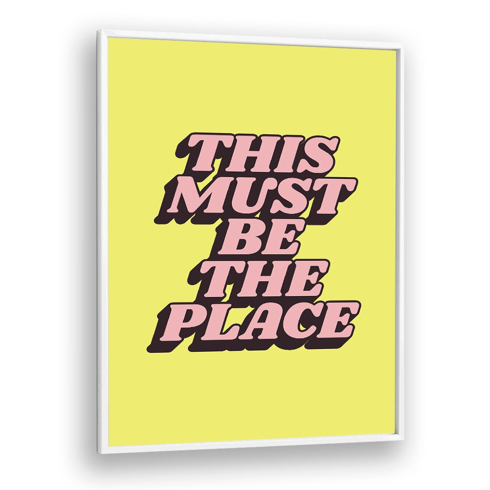 Bright typography poster featuring "This Must Be The Place" for inspiring decor, perfect for BE THE PLACE, QUOTES.