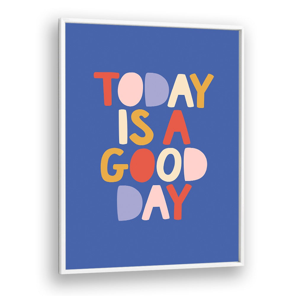 "Today is a Good Day" poster showcasing vibrant typography, perfect for inspiring positivity with GOOD DAY, QUOTES.
