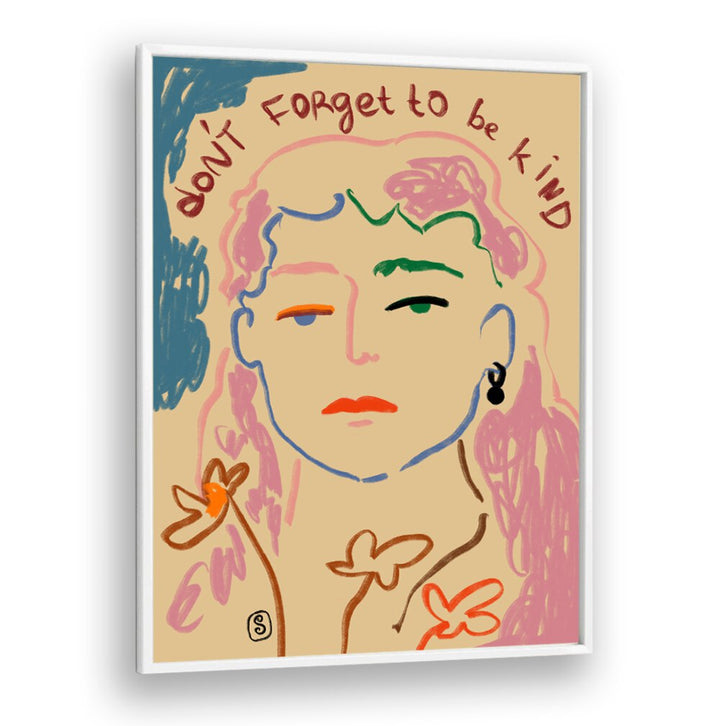 Brighten your space with the DO NOT FORGET TO BE KIND, VIBRANT art print, showcasing a joyful, colorful design.