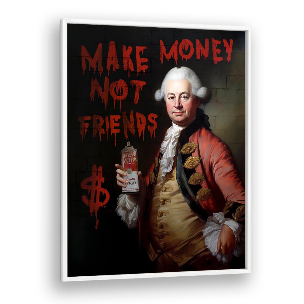 Bold altered art print "MAKE MONEY NOT FRIENDS" by Dikhotomy, perfect for igniting ambition in your space.