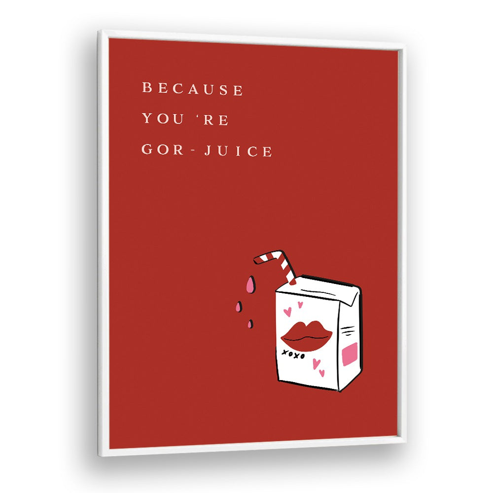 Bright red YOU'RE GOR JUICE, QUOTES AND TYPOGRAPHY POSTERS featuring playful design adds motivation to any space.