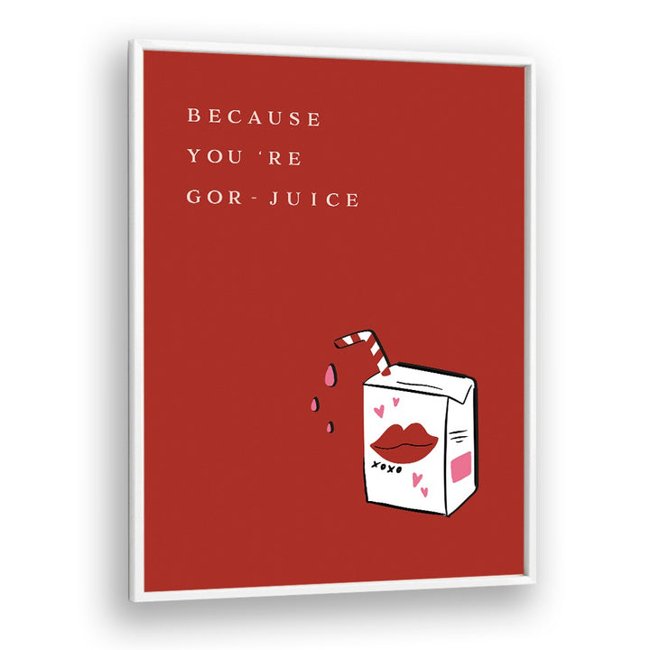 Bright red YOU'RE GOR JUICE, QUOTES AND TYPOGRAPHY POSTERS featuring playful design adds motivation to any space.
