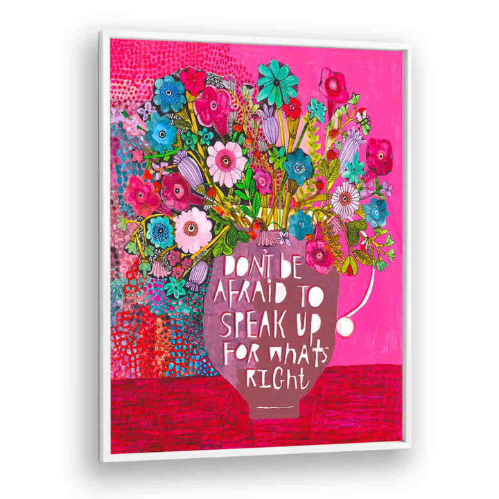 SPEAK THE TRUTH , FLORAL FLOWER PAINTINGS