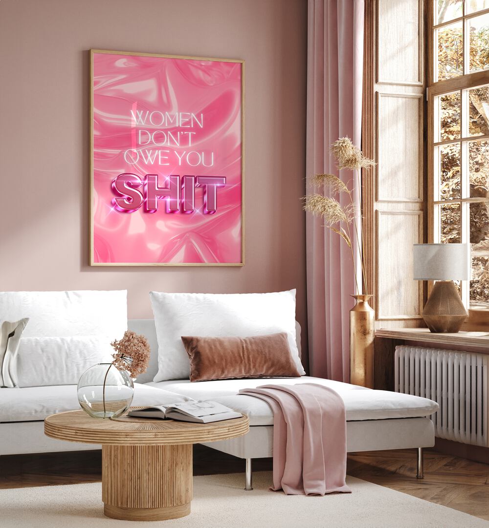Bold typography poster showcasing empowering message: "WOMEN DON'T OWE YOU SHIT, QUOTES" for modern decor.