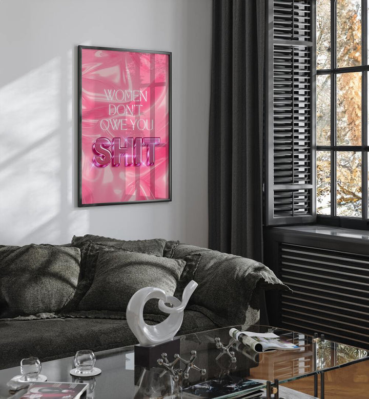 Bold typography poster featuring empowering quotes: WOMEN DON'T OWE YOU SHIT, QUOTES for modern spaces.