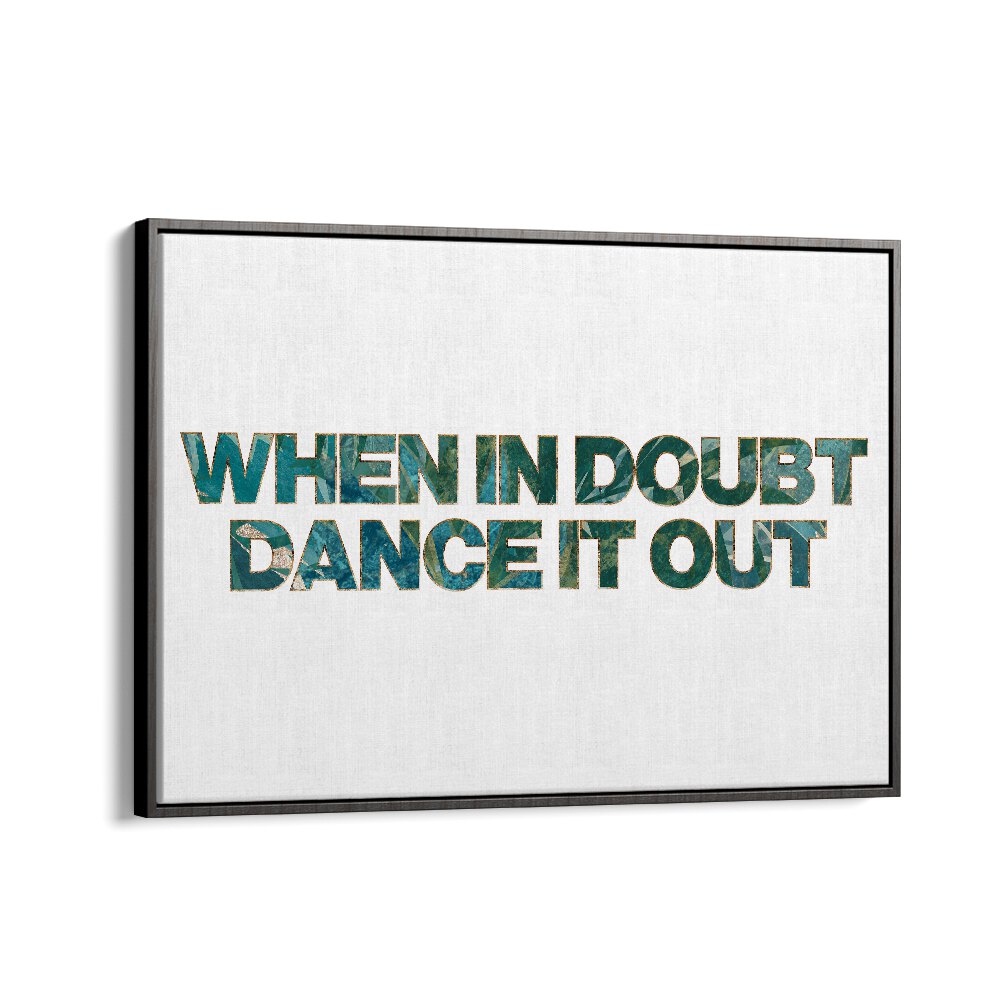 Transform your space with the inspiring "WHEN IN DOUBT DANCE IT OUT , QUOTES" poster by Sarah Manovski.